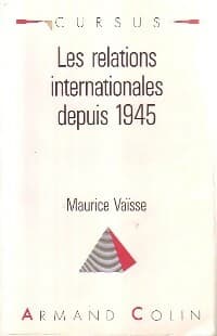 Les relations internationales depuis 1945 - Maurice Vaisse