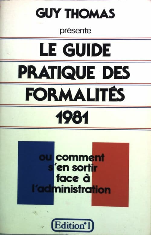 Le guide pratique des formalités 1981 - Guy Thomas